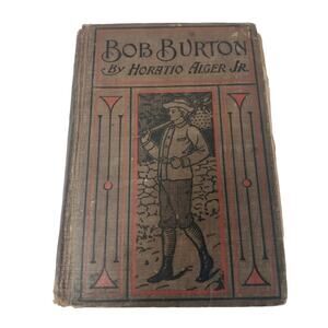 Vintage Bob Burton Hardback Fiction Boys Book by Horatio Alger Jr - Poor Cond